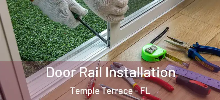  Door Rail Installation Temple Terrace - FL