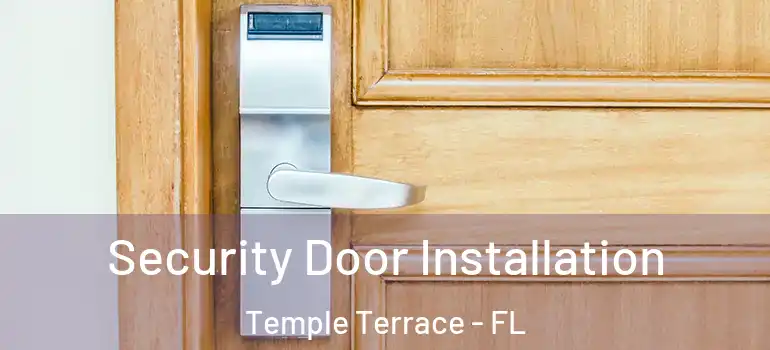  Security Door Installation Temple Terrace - FL
